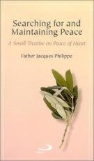 Searching for and Maintaining Peace : A Small Treatise on Peace of Heart 