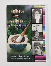 Healing with Herbs and Rituals : A Mexican Tradition 
