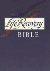 The Life Recovery Bible: The 12 Step Bible for People in Recovery