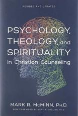 Psychology, Theology, and Spirituality in Christian Counseling 