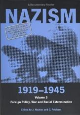 Nazism 1919-1945 Volume 3 : Foreign Policy, War and Racial Extermination: a Documentary Reader 3rd