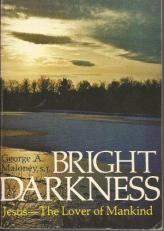 Bright Darkness : Jesus, the Lover of Mankind 