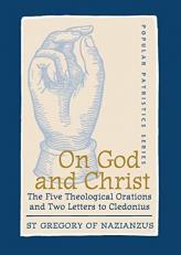 On God and Christ : The Five Theological Orations and Two Letters to Cledonius