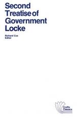 Second Treatise of Government : An Essay Concerning the True Original, Extent and End of Civil Government