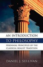 An Introduction to Philosophy : The Perennial Principles of the Classical Realist Tradition 