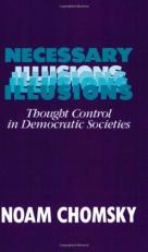 Necessary Illusions : Thought Control in Democratic Societies 