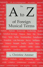 The A to Z of Foreign Musical Terms : From Adagio to Zierlich - A Dictionary for Performers and Students 