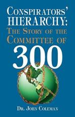The Conspirators' Hierarchy : The Committee of Three Hundred