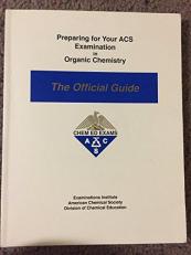 Preparing for Your ACS Examination in Organic Chemistry : The Official Guide 