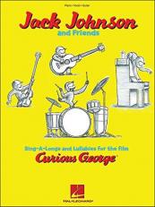 Jack Johnson and Friends - Sing-A-Longs and Lullabies for the Film Curious George : Piano/Vocal/Guitar 