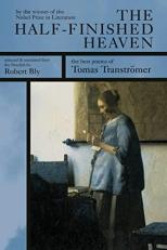 The Half-Finished Heaven : The Best Poems of Tomas Tranströmer 