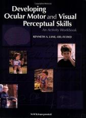 Developing Ocular Motor and Visual Perceptual Skills : An Activity Workbook 