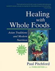 Healing with Whole Foods, Third Edition : Asian Traditions and Modern Nutrition--Your Holistic Guide to Healing Body and Mind Through Food and Nutrition