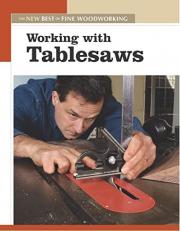 Working with Tablesaws : The New Best of Fine Woodworking 