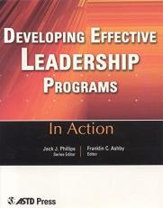 Developing Effective Leadership Programs : Twelve Case Studies from the Real World of Training