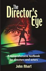 The Director's Eye : A Comprehensive Textbook for Directors and Actors 