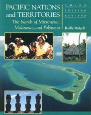Pacific Nations and Territories : The Islands of Micronesia, Melanesia, and Polynesia 4th