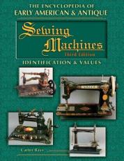 The Encyclopedia of Early American and Antique Sewing Machines 3rd