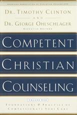 Competent Christian Counseling, Volume One Vol. 1 : Foundations and Practice of Compassionate Soul Care