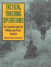 Tactical Tracking Operations : The Essential Guide for Military and Police Trackers 