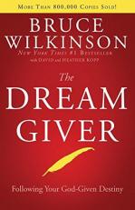 The Dream Giver : Following Your God-Given Destiny 