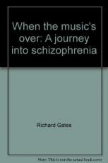 When the Music's OVer: A Journey into Schizophrenia [Paperback] 