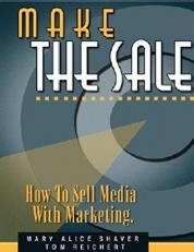 Make the Sale! : How to Sell Media With Marketing 