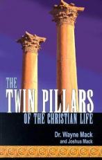 The Twin Pillars of the Christian Life : Effective Prayer and Disciplined Bible Study 
