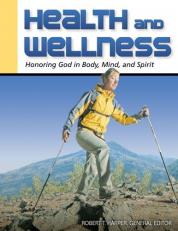 Health and Wellness : Honoring God in Body, Mind and Spirit 