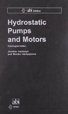 Hydrostatic Pumps and Motors: Principles, Design, Performance, Modelling, Analysis, Control and Testing 