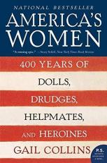America's Women : 400 Years of Dolls, Drudges, Helpmates, and Heroines 