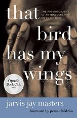 That Bird Has My Wings : The Autobiography Of An Innocent Man On Death Row 