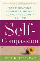 Self-Compassion : The Proven Power of Being Kind to Yourself 