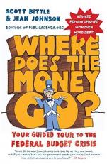 Where Does the Money Go? Rev Ed : Your Guided Tour to the Federal Budget Crisis 