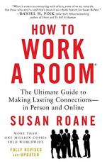 How to Work a Room, 25th Anniversary Edition : The Ultimate Guide to Making Lasting Connections--In Person and Online