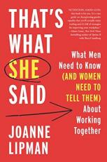 That's What She Said : What Men Need to Know (and Women Need to Tell Them) about Working Together 