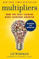 Multipliers, Revised and Updated : How the Best Leaders Make Everyone Smarter 