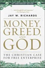 Money, Greed, and God 10th Anniversary Edition : The Christian Case for Free Enterprise