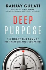 Deep Purpose : The Heart and Soul of High-Performance Companies 