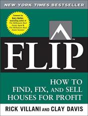 Flip : How to Find, Fix, and Sell Houses for Profit 