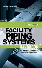 Facility Piping Systems Handbook : For Industrial, Commercial, and Healthcare Facilities 3rd