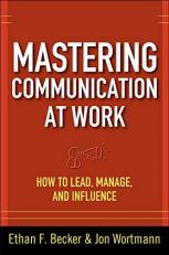Mastering Communication at Work: How to Lead, Manage, and Influence 