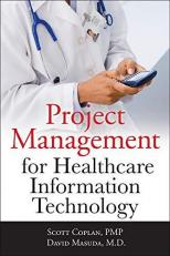 Project Management for Healthcare Information Technology 