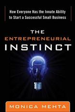 The Entrepreneurial Instinct: How Everyone Has the Innate Ability to Start a Successful Small Business 