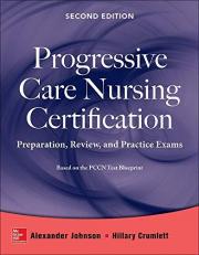 Progressive Care Nursing Certification: Preparation, Review, and Practice Exams 2nd