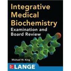 INTEGRATIVE MEDICAL BIOCHEMISTRY: EXAMINATION AND BOARD REVIEW 14th