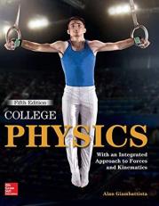 College Physics : With an Integrated Approach to Forces and Kinematics 