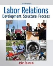 Labor Relations : Development, Structure, Process 12th