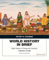 World History in Brief : Major Patterns of Change and Continuity, Combined Volume 8th