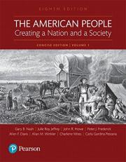 The American People : Creating a Nation and a Society Volume 1 8th